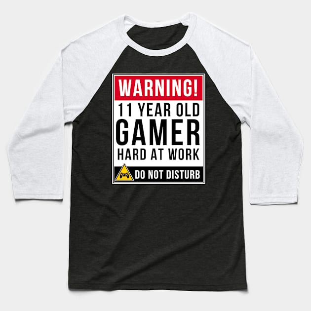 Warning 11 Year Old Gamer Hard At Work Do Not Disturb Gift Idea 11 Year Old 11 Baseball T-Shirt by giftideas